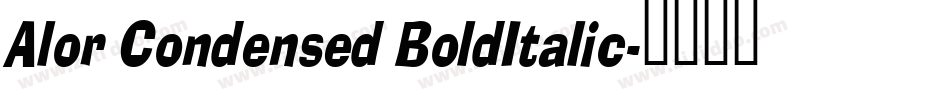 Alor Condensed BoldItalic字体转换